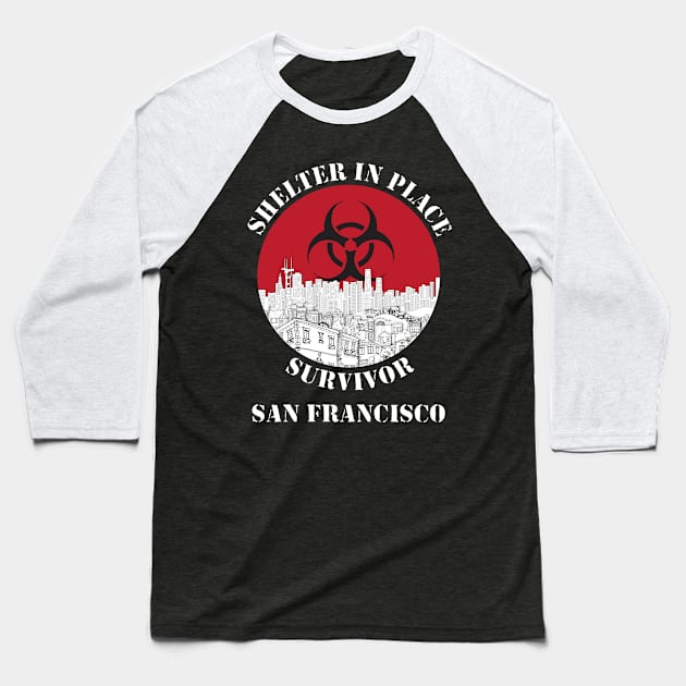 San Francisco Shelter In Place Survivor - Dark T-shirt Baseball T-Shirt by Claremont Creative